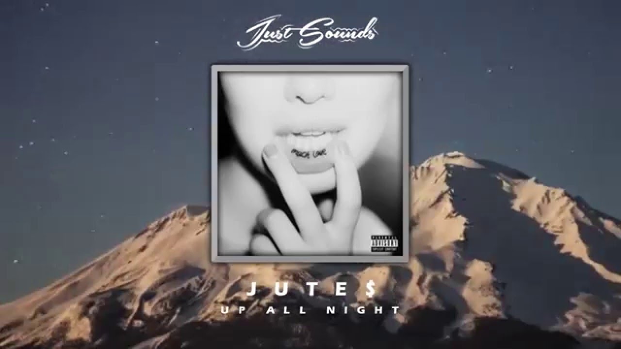 JUTE$ - Up All Night (Feat. 12AM)