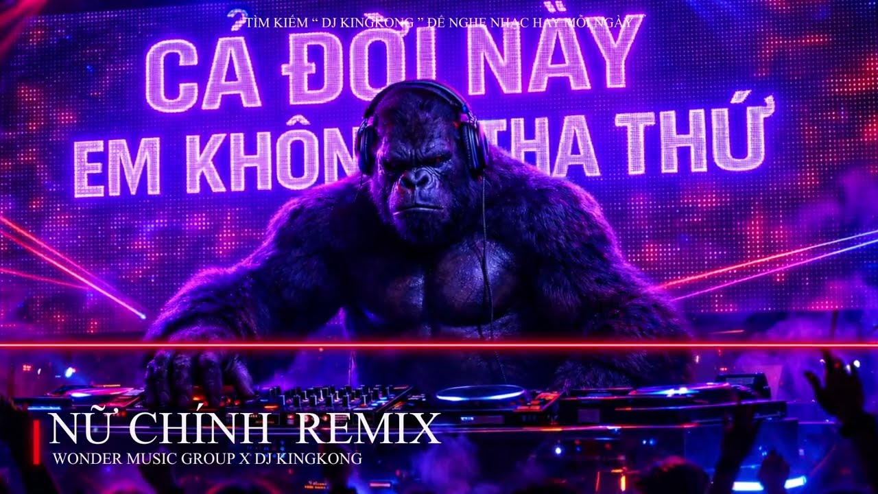 NỮ CHÍNH REMIX | DJ KingKong | LẶNG NHÌN ANH ĐANG TRONG VAI DIỄN NGỠ ĐÂU EM LÀ NỮ CHÍNH | WDM