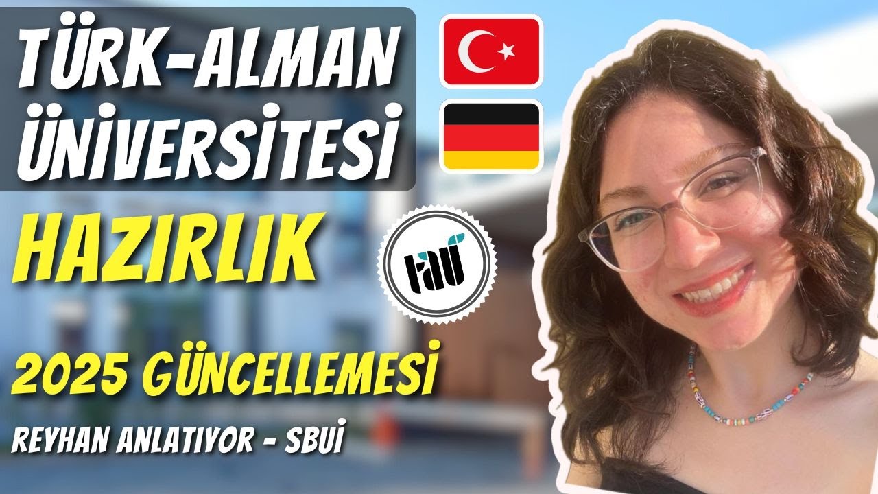 HAZIRLIĞI BİTİREN ALMANYA’YA GİDİYOR! (TÜRK-ALMAN ÜNİVERSİTESİ 2025 Hazırlık Güncellemesi)