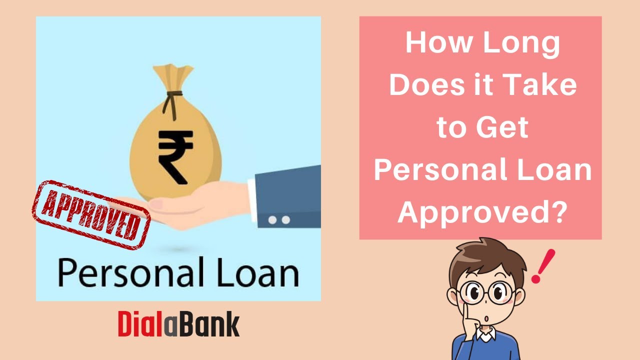 How Long Does it Take to Get Personal Loan Approved? Approval Process - Personal LoanTips- Dialabank