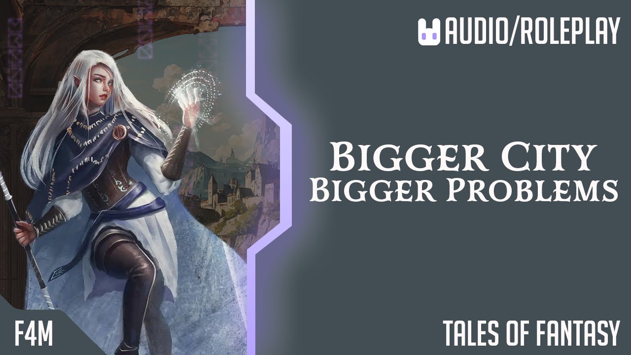 Bigger City Bigger Problems | Tales of Fantasy | [F4M] [Arrival in the City] [Rumors of a Killer?]