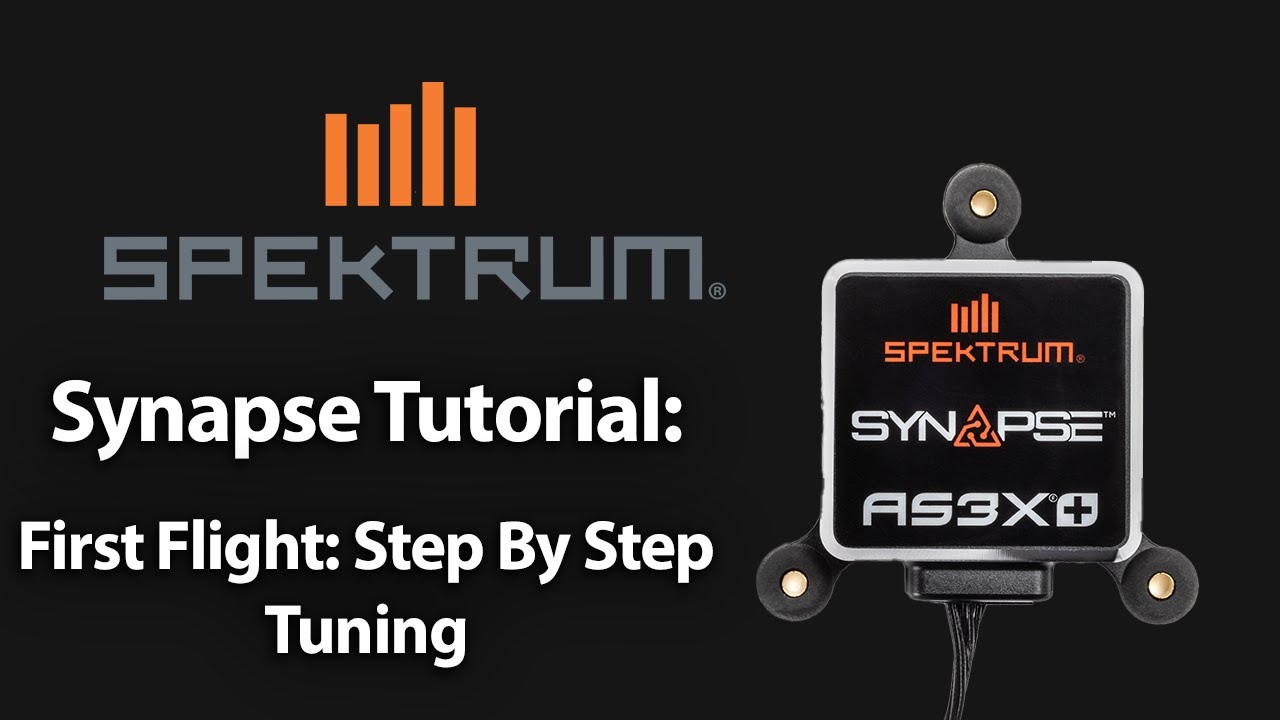 Spektrum Synapse Tutorial - First Flight Step By Step Tuning