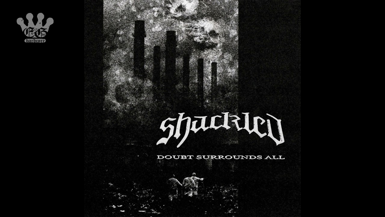 [EGxHC] Shackled - Doubt Surrounds All - 2021 (Full Album)