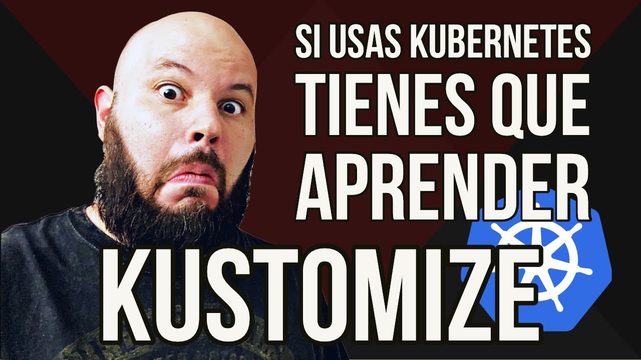 KUSTOMIZE - Herramienta para YAML en Kubernetes!