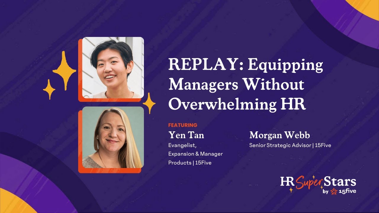 REPLAY: Equipping Managers Without Overwhelming HR with Yen Tan & Morgan Webb