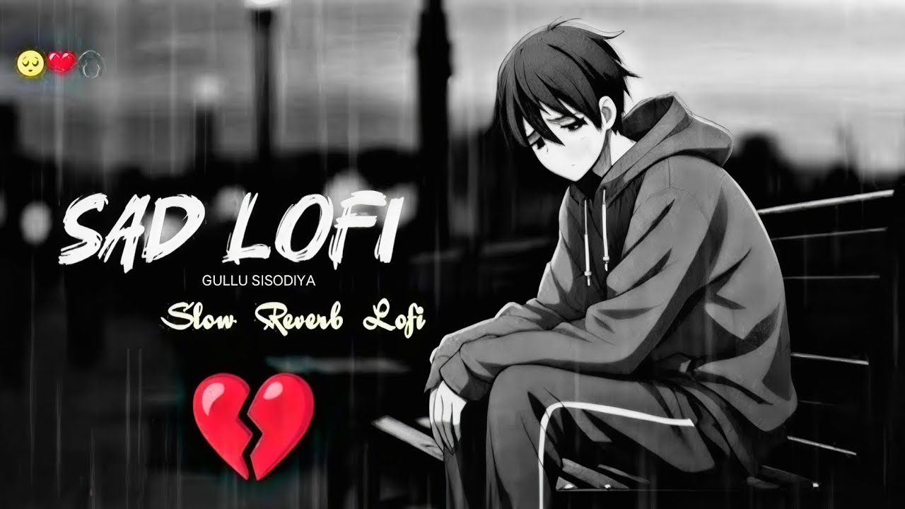 Sad lo-fi song's Viral lo-fi song's Broken heart sad lo-fi SONG'S