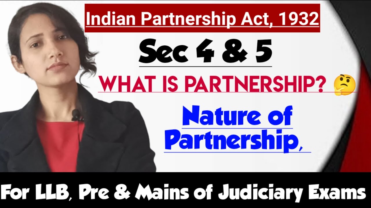 What is Partnership || Nature of Partnership || Section 4 and 5 of Indian Partnership Act, 1932