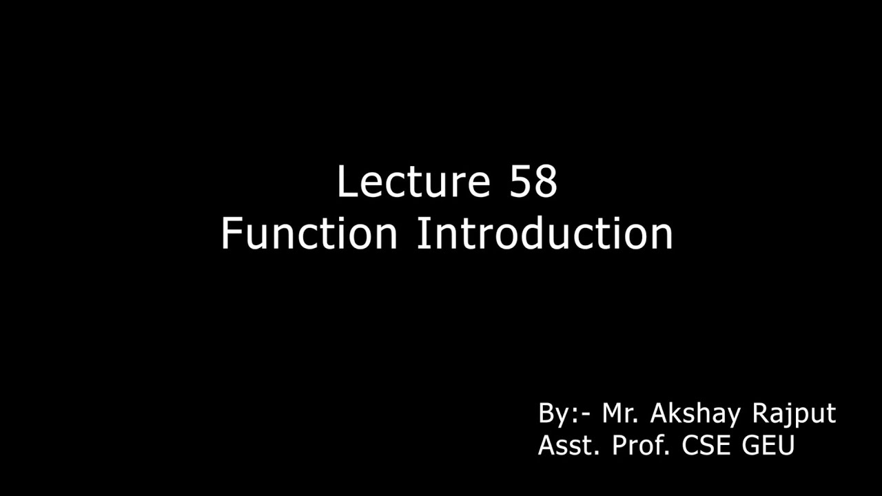 Lecture 058 - Function Introduction
