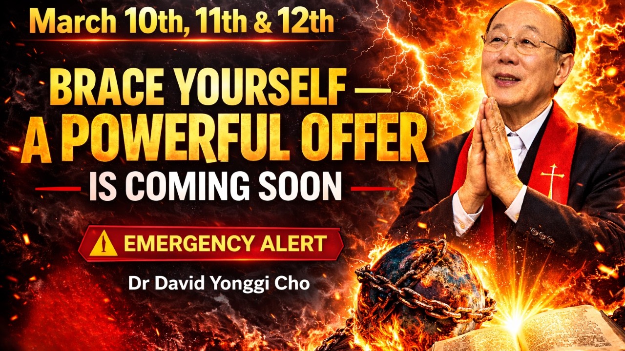 Brace Yourself — A Powerful Offer Is Coming Soon | March 10th, 11th & 12th | Dr David Yonggi Cho