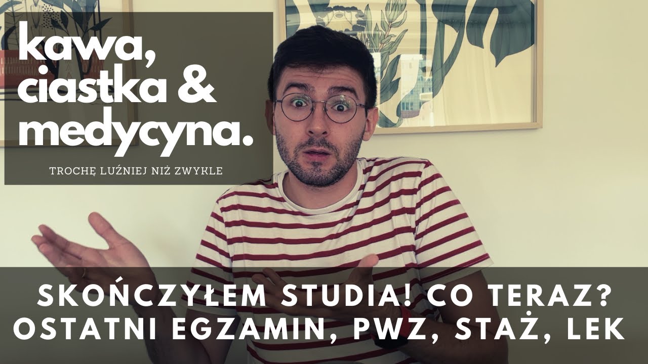 Skończyłem studia! Co teraz? Ostatni egzamin, PWZ, staż, LEK