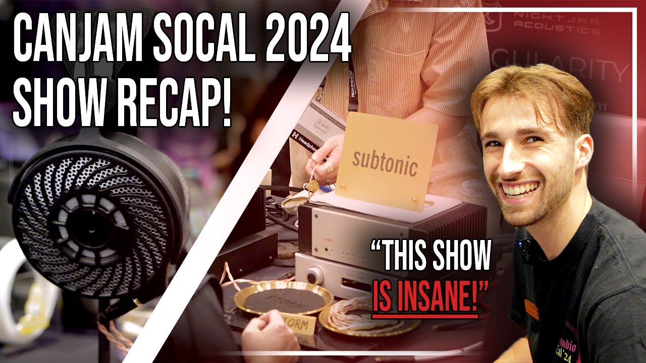 This Audio Show Was HUGE! | CanJam SoCal 2024 Impressions, Interviews, and More!