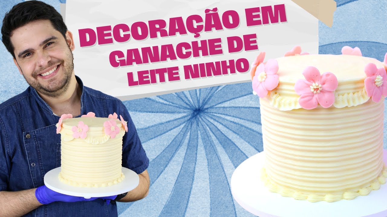 DECORAÇÃO LINDA EM GANACHE DE LEITE NINHO - Aula Direta - AbcDário da Confeitaria