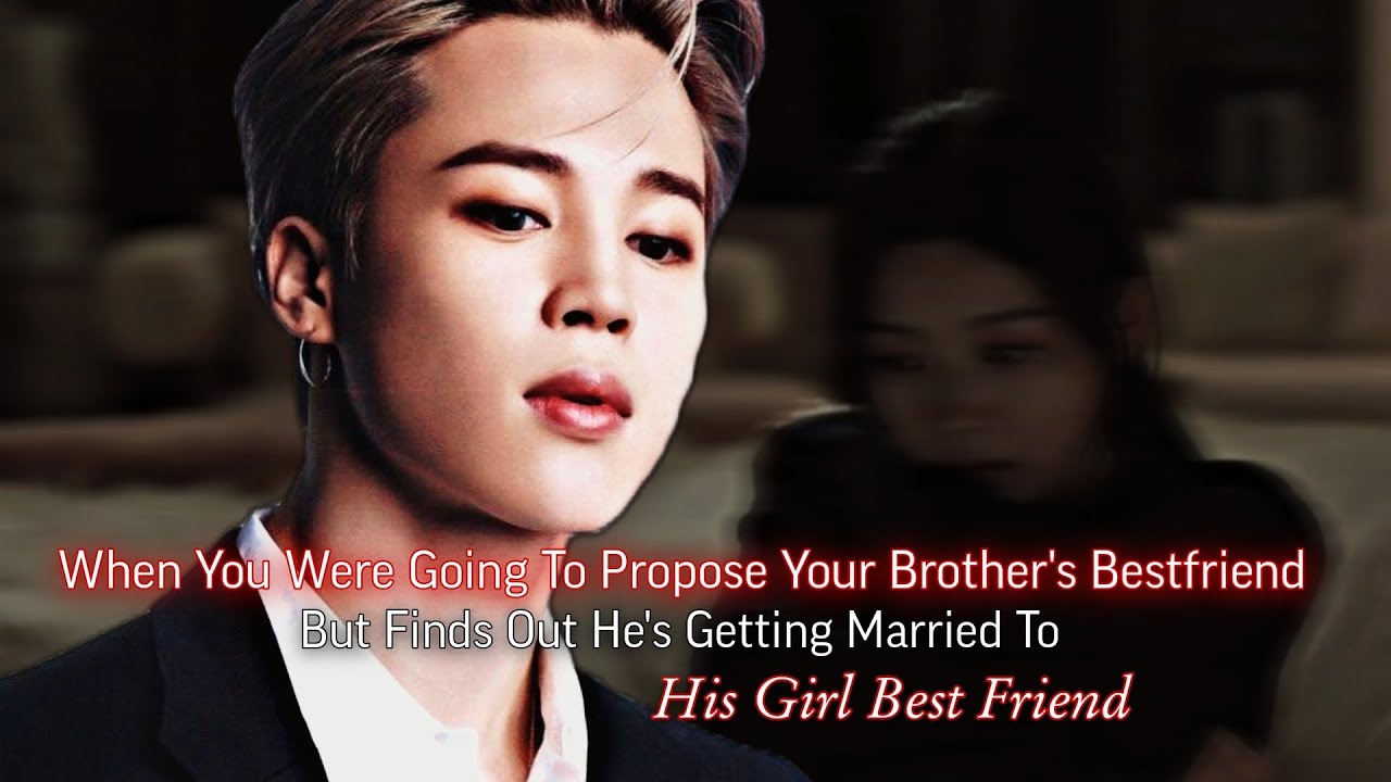 When You Were Going To Propose Brother Best Friend But He's Getting Married | PJM ff | Jimin Oneshot