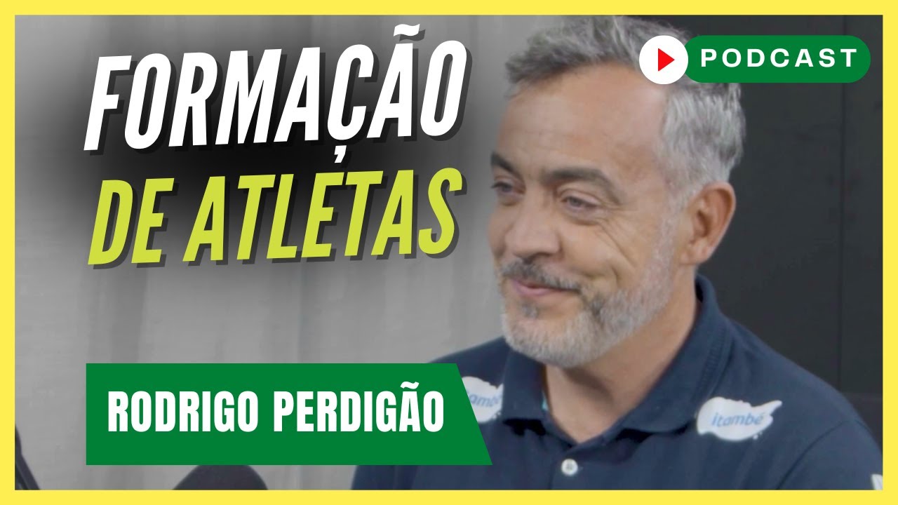 A FORMAÇÃO DE ATLETAS | Rodrigo Perdigão - Podcast #77