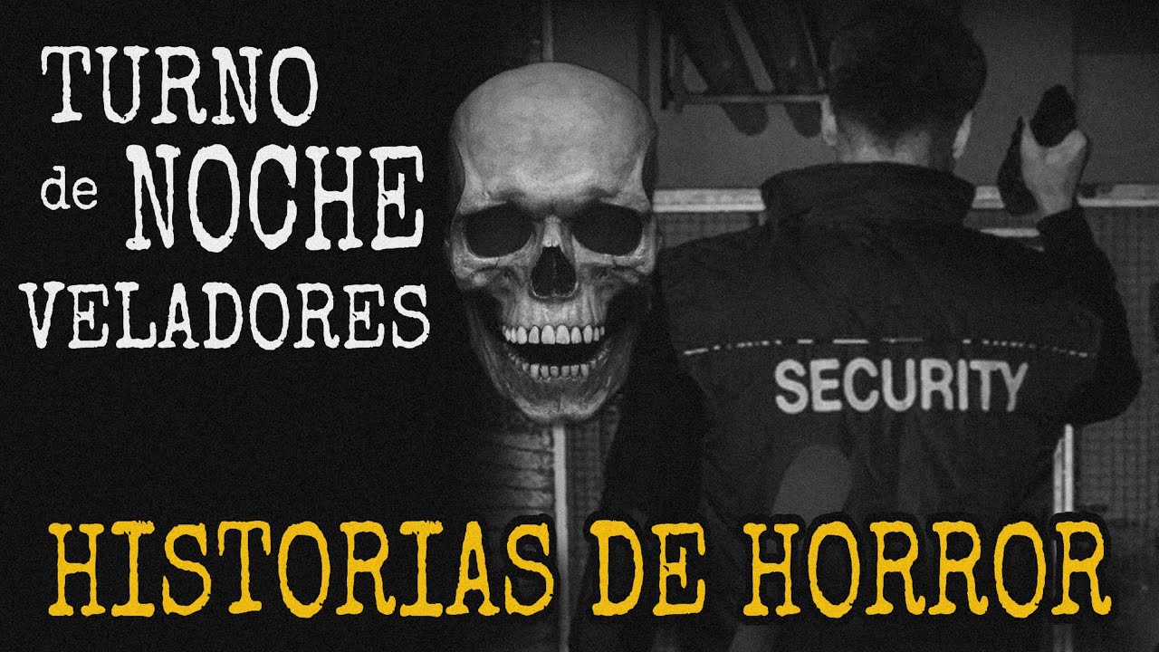 Horrores Vividos por Veladores / Relatos de Horror del Turno de Noche