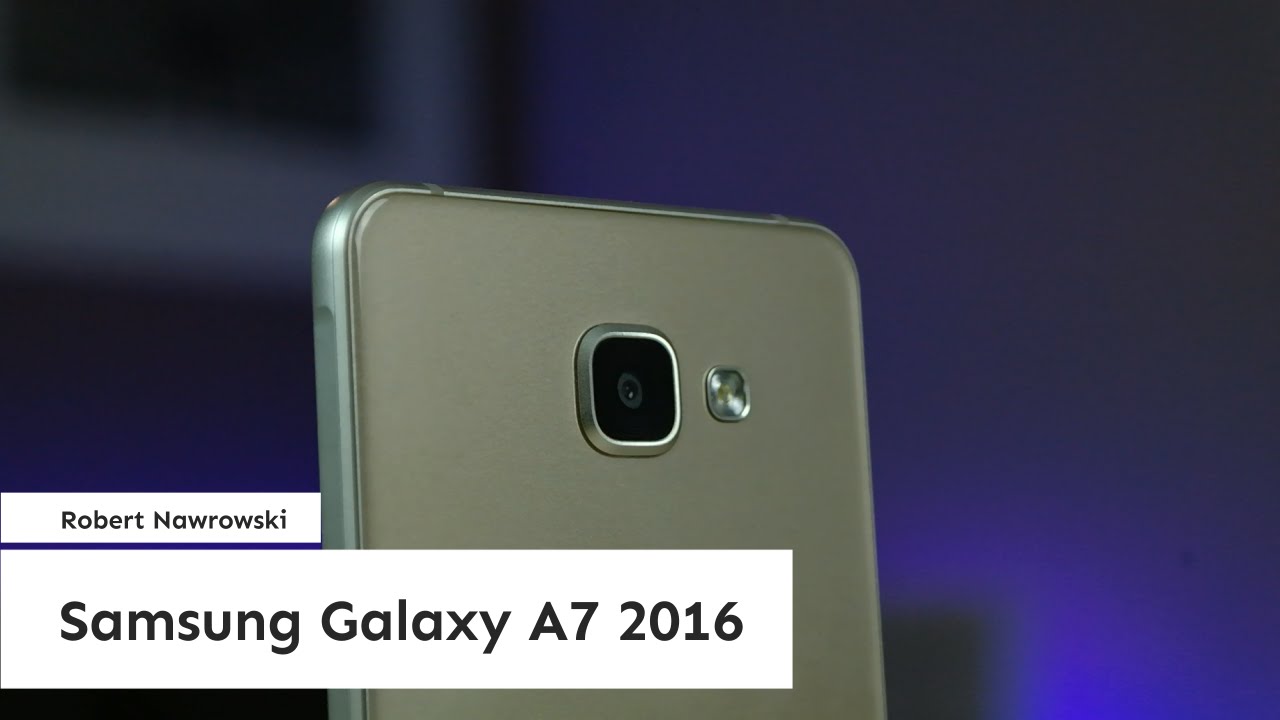 Samsung Galaxy A7 2016 Pierwsze wrażenia | Robert Nawrowski