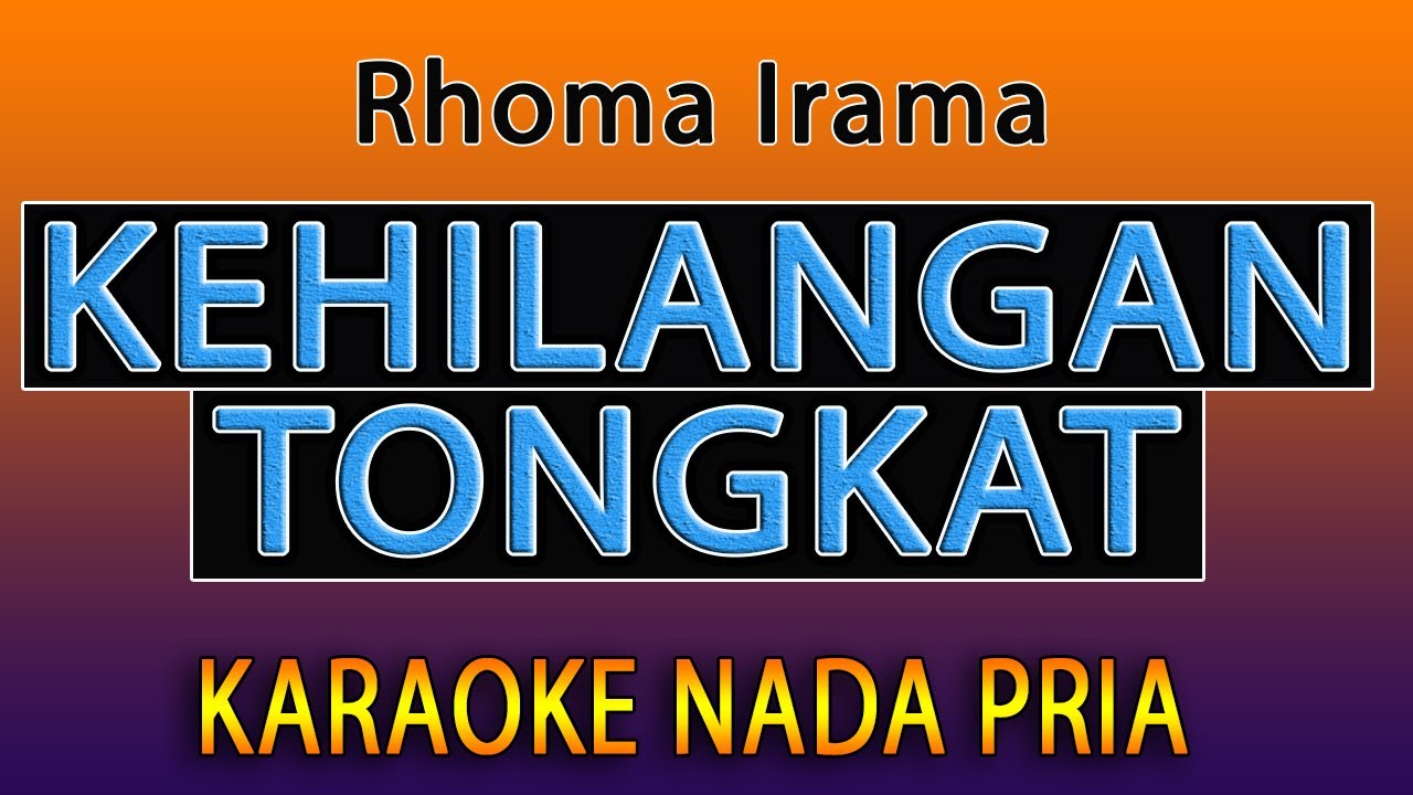 KEHILANGAN TONGKAT KARAOKE - RHOMA IRAMA  [ Karaoke Nada Pria ]