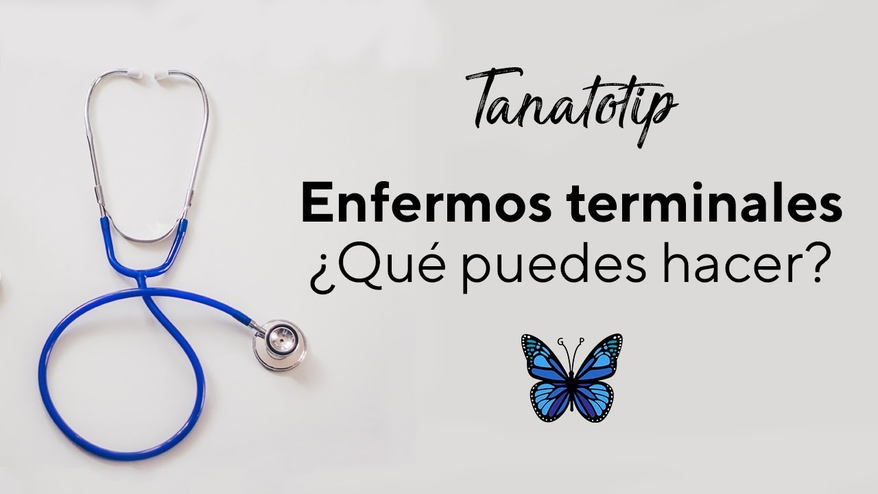 Enfermos Terminales ¿Qué  puedes hacer?