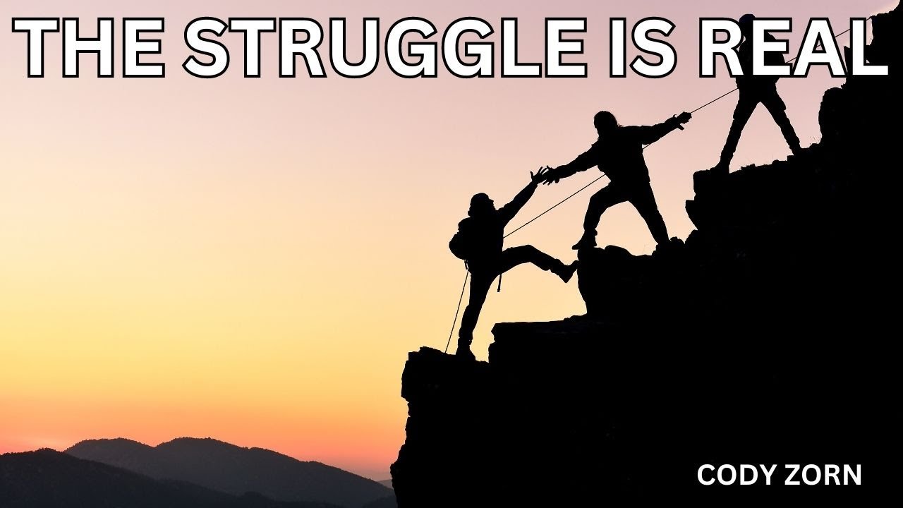 CODY ZORN - THE STRUGGLE IS REAL