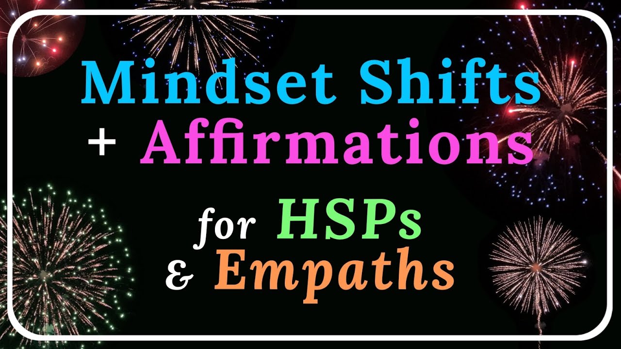 15 Mindset Shifts + Affirmations (for HSPs and Empaths)