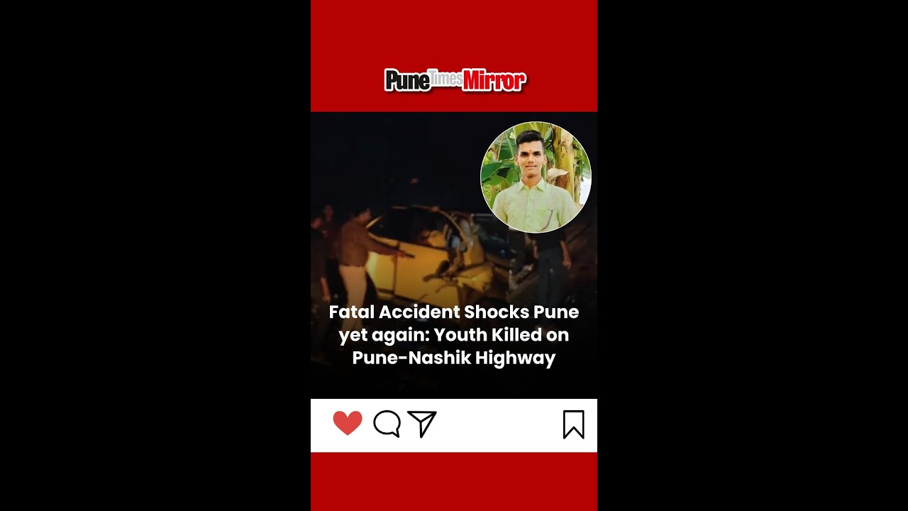 Fatal Accident Shocks Pune yet again: Youth Killed on Pune Nashik Highway
