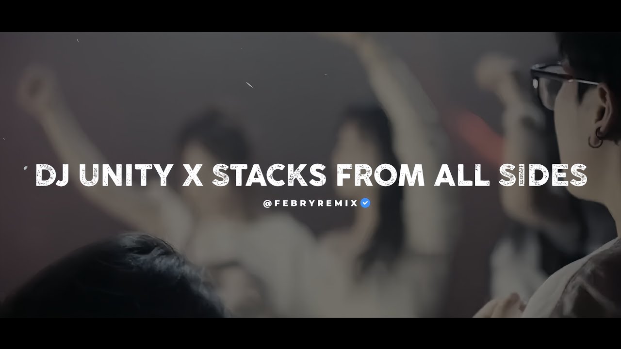 Dj Unity X Stacks From All Sides 🎵 - (Classic Breakbeat TikTok Version) - Bootleg Febry Remix