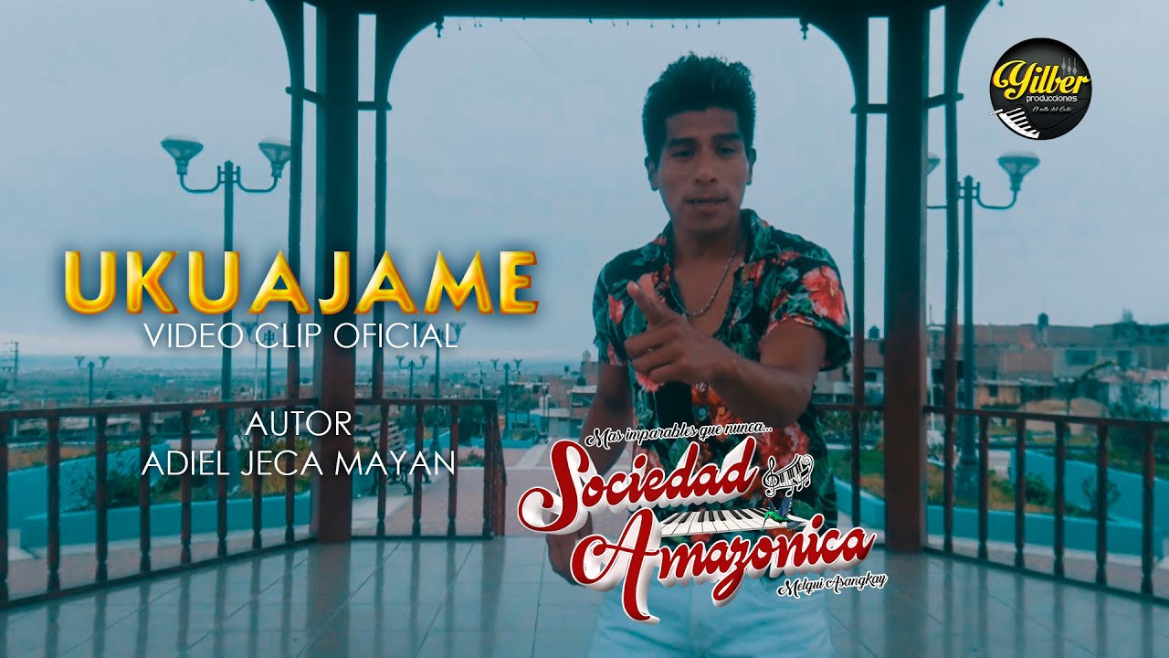 Ukuajame - Sociedad Amazónica - / VÍDEO CLIP - YILBER PRODUCCIONES