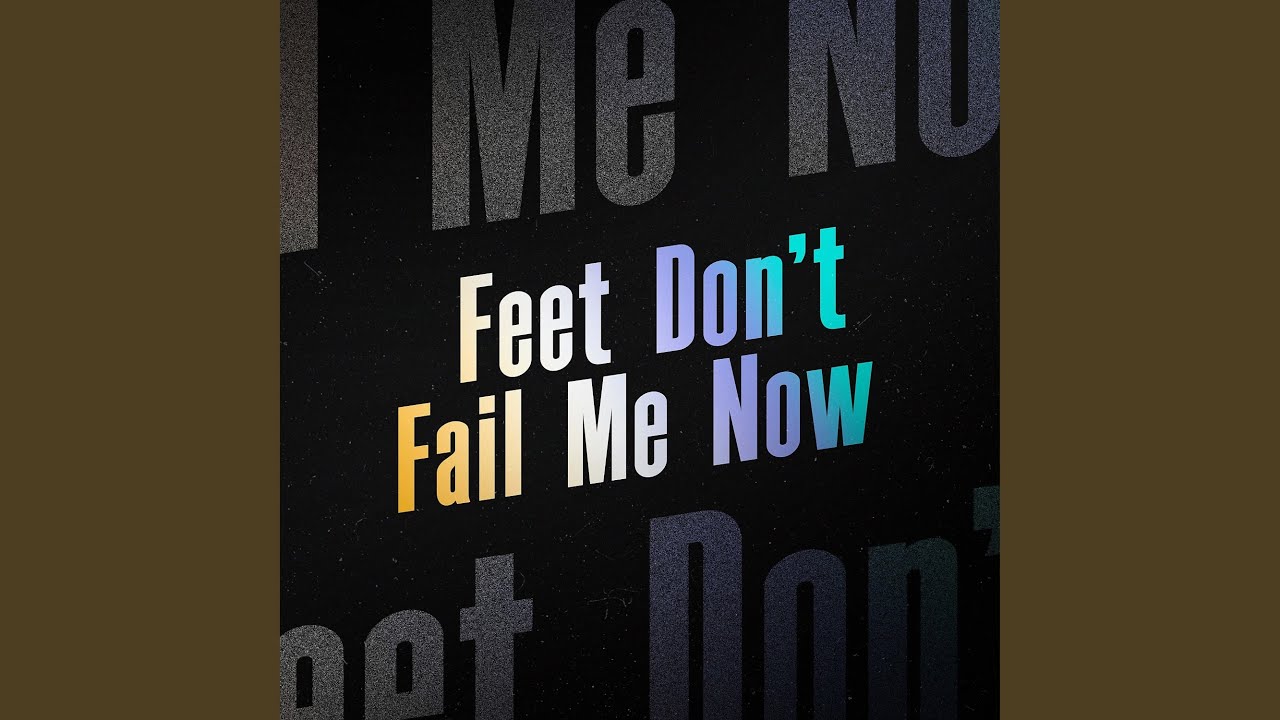 Feet Don't Fail Me Now
