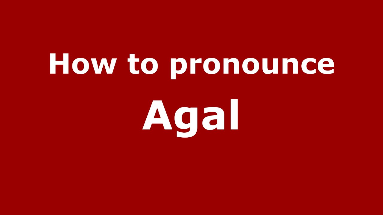 How to pronounce Agal (India/Gainesville, Florida, US) - PronounceNames.com