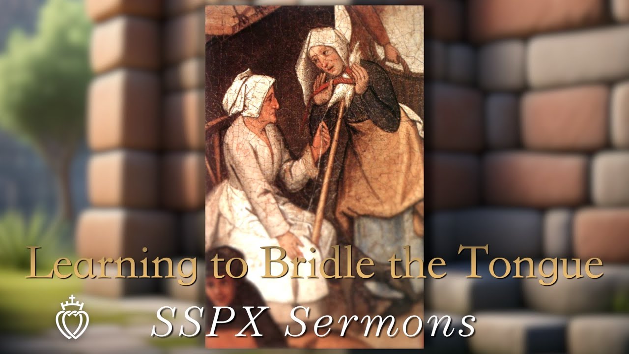 Learning to Bridle the Tongue - SSPX Sermons
