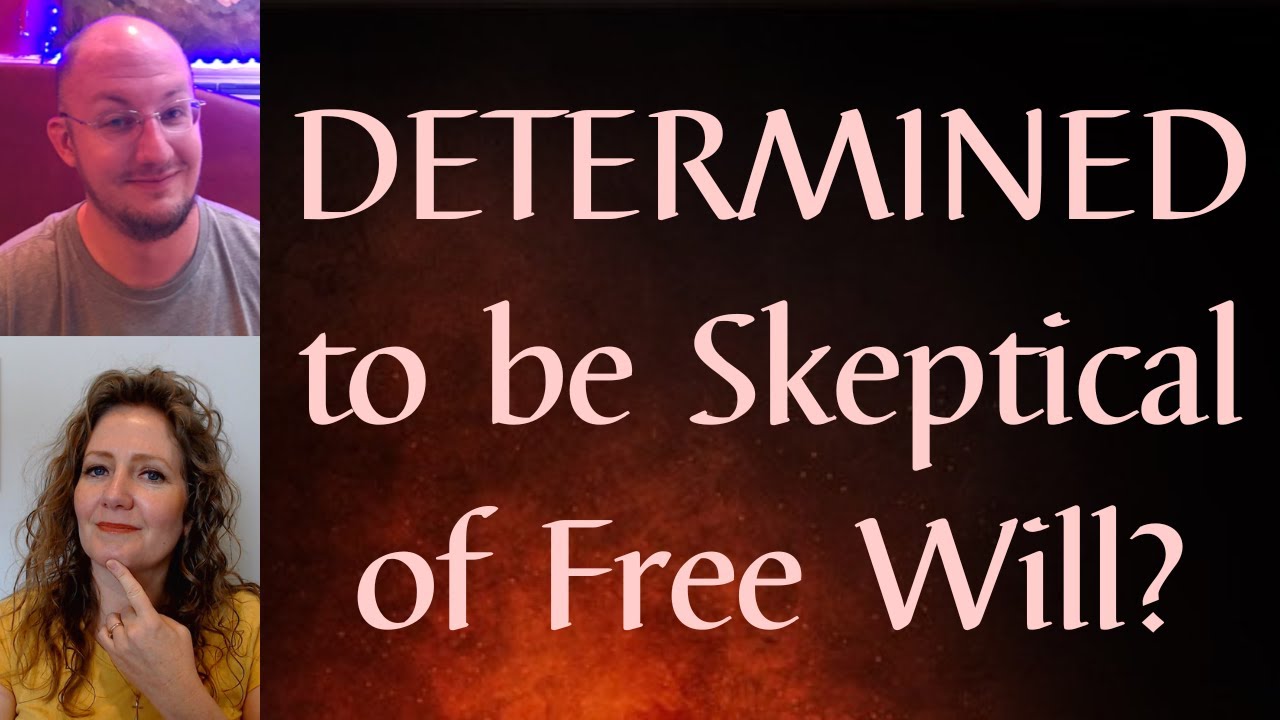 Determined to Be Skeptical About Free Will?
