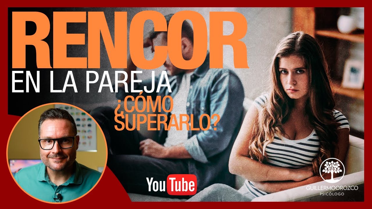 💔 RENCOR en la PAREJA ¿Cómo SUPERARLO? ✅ 4 CLAVES imprescindibles