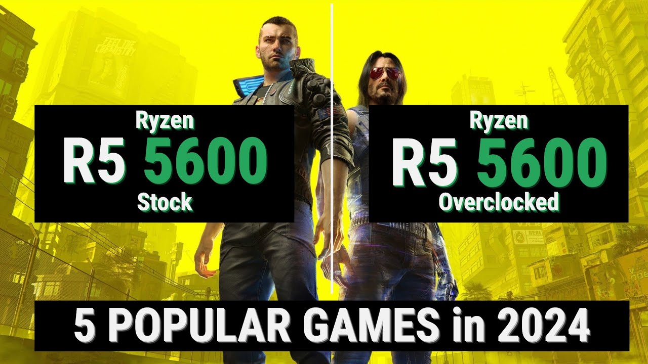 Ryzen 5 5600 stock vs overclocked vs 5 GAMES in 2024