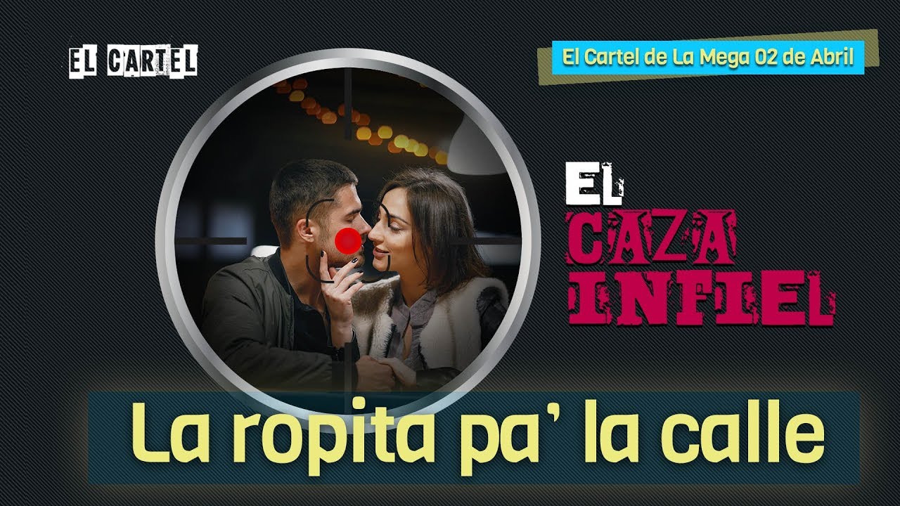 Caza-Infiel - 'La ropa pa' la calle' / El Cartel