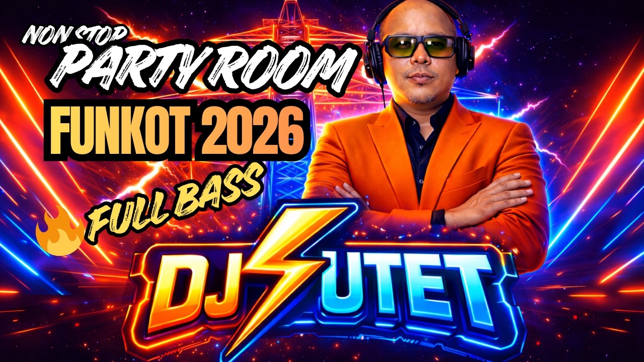 NONSTOP PARTY ROOM! Funkot 2026 DJ Sutet Vol. 2 🔥 Bass Adem Tapi Nendang