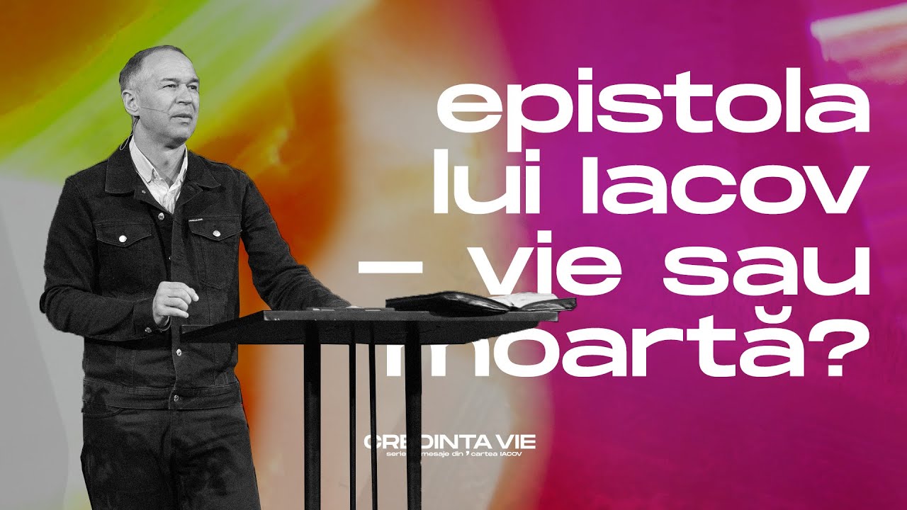 08 Epistola lui Iacov - Vie sau moartă? | Cristian Barbosu | Biserica Harvest Arad