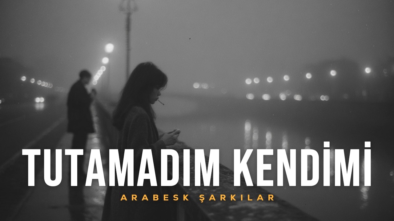 Tutamadım Kendimi | Arabesk Pop Şarkıları 2026