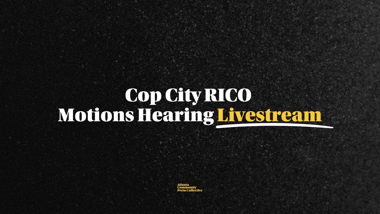Cop City RICO Motions Hearing | Wednesday, Sep. 9