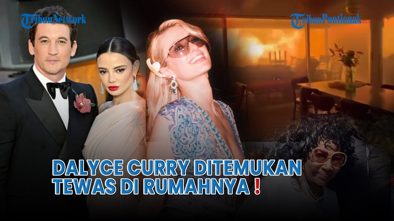 7 Artis Hollywood Jadi Korban Kebakaran di Los Angeles❗Dalyce Curry Ditemukan Tewas dalam Rumah