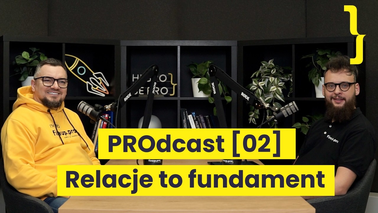 PROdcast [02] - Relacje to fundament