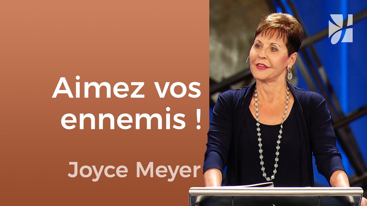 Aimez vos ennemis - Joyce Meyer - Fortifié par la foi