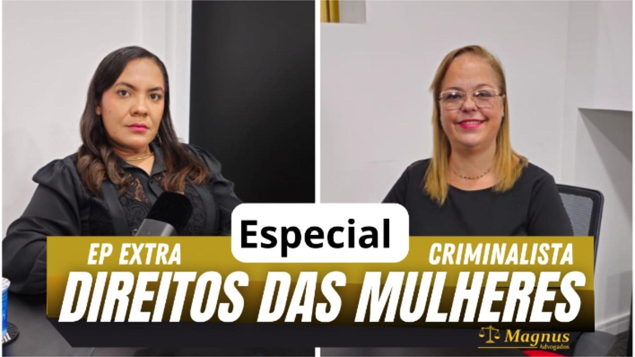 Especial Direitos das Mulheres ; Advogada Criminalista EP Extra