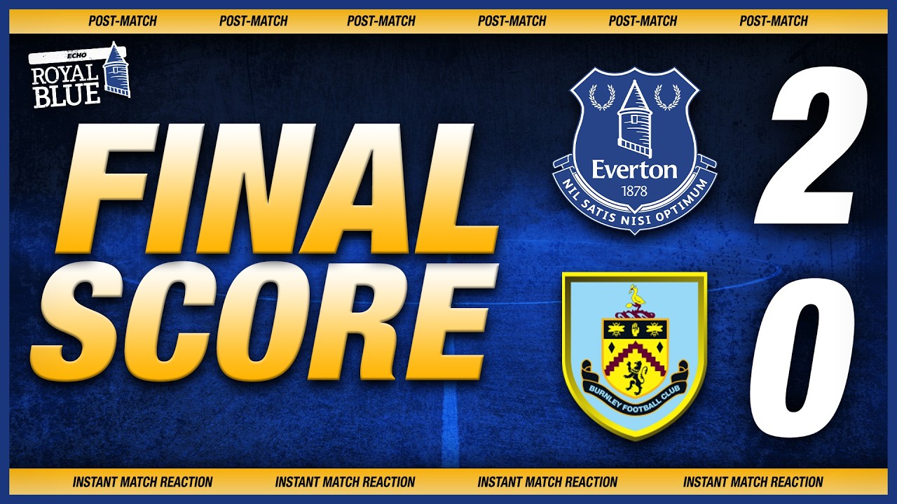 Everton 2-0 Burnley | Post-Match Reaction LIVE