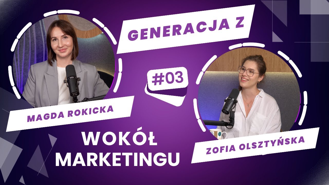 Marketing oczami generacji  Z &ndash; Zofia Olsztyńska z Performics o edukacji i pracy w mediach