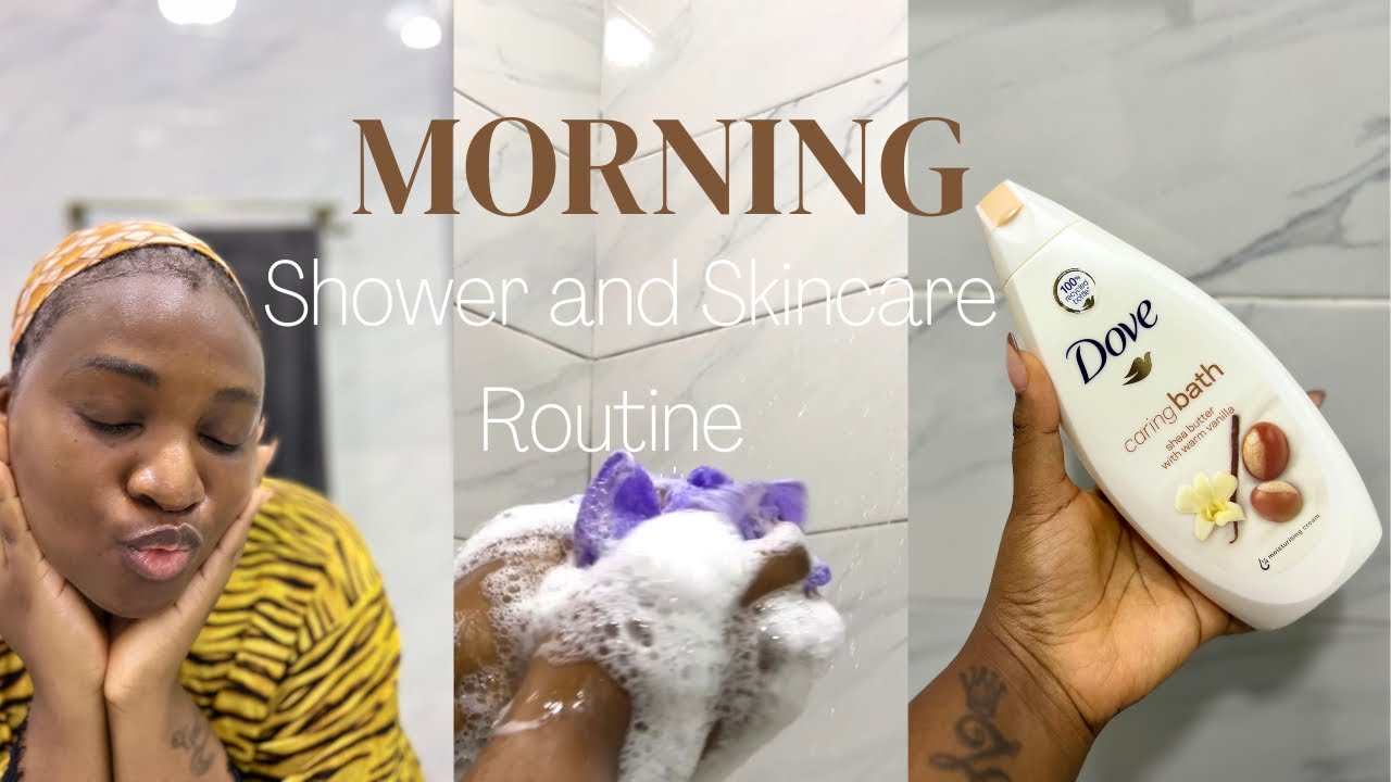 MY REALISTIC MORNING SHOWER AND SKINCARE ROUTINE IN NIGERIA
