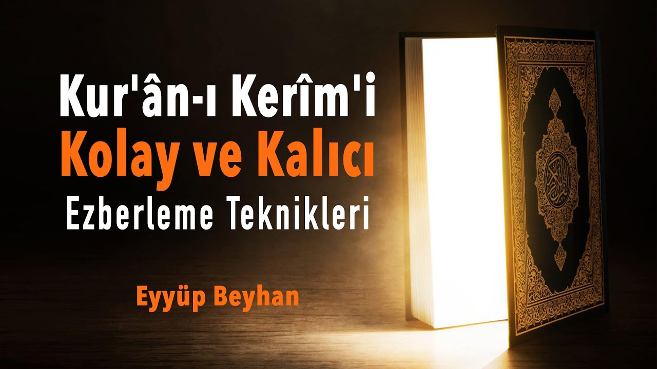 Kur'an-ı Kerim'i Kolay ve Kalıcı Ezberleme Teknikleri -1 Eyyüp BEYHAN
