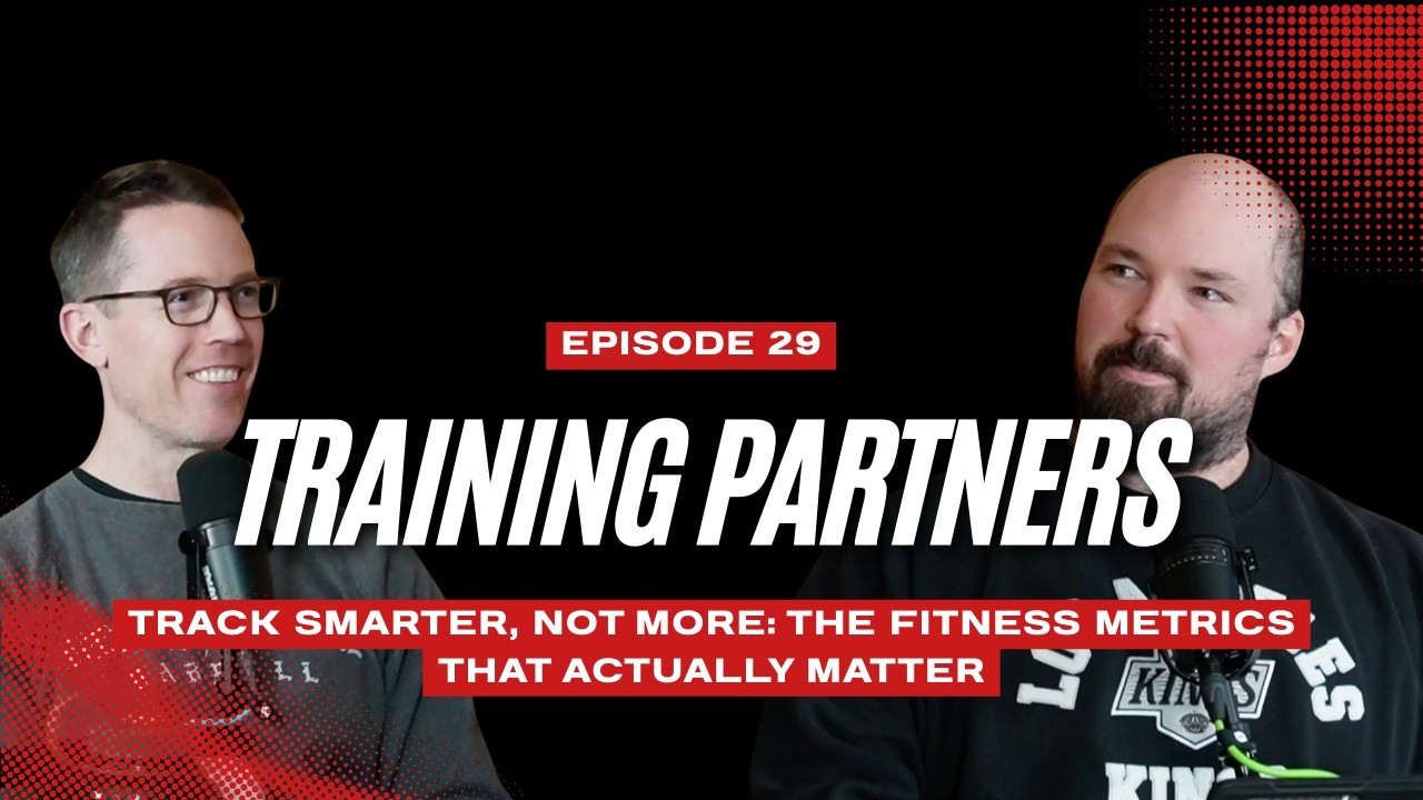 Training Partners Episode 29: Track Smarter, Not More: The Fitness Metrics That Actually Matter