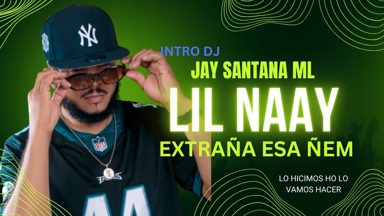 LIL NAAY - EXTRAÑA ESA ÑEM INTR DJ EDIT JAY SANTANA ML 96 BPM