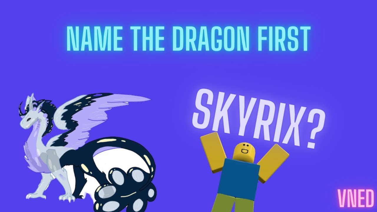 First to name the Dragon (Roblox Dragon Adventures)-Vned-