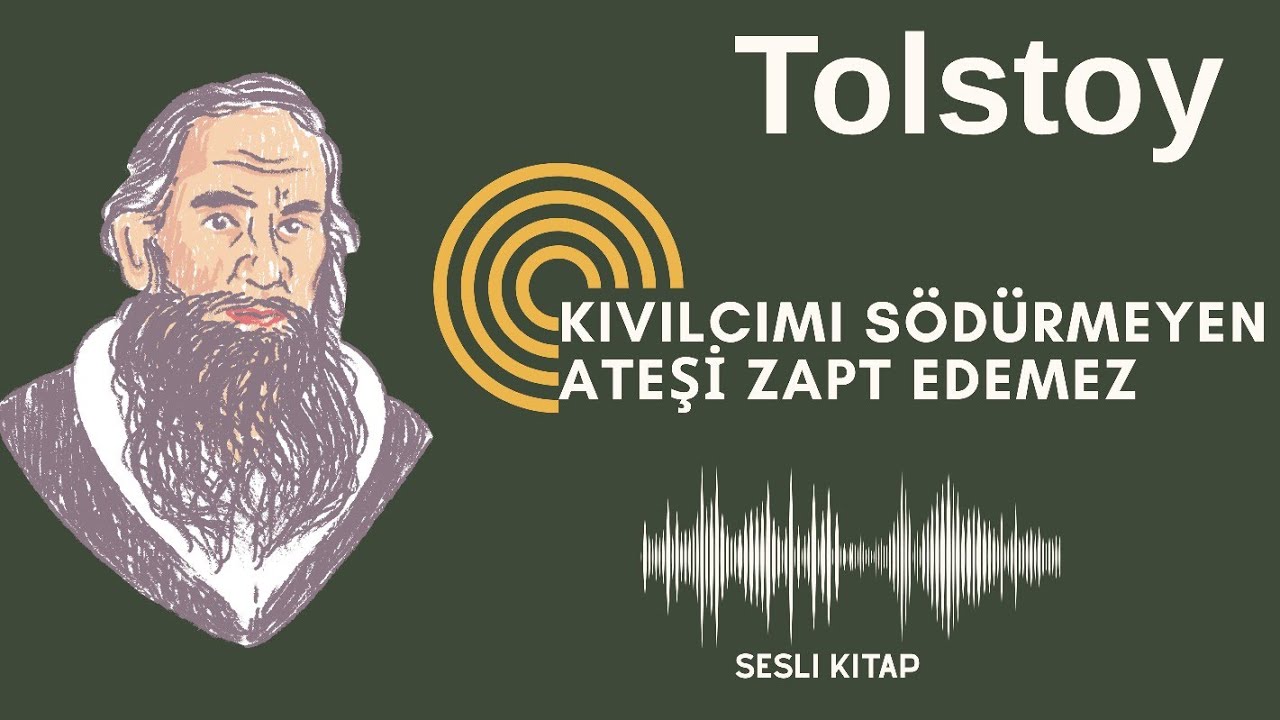Tolstoy'un Hayat Değiştiren Kıssası/KIVILCIMI SÖNDÜRMEYEN ATEŞİ ZAPT EDEMEZ(Sesli Anlatım) #tolstoy 